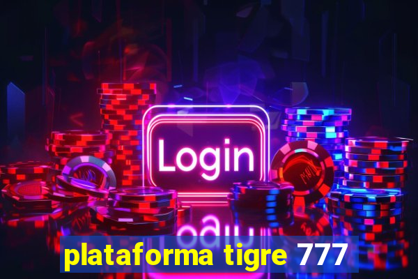 plataforma tigre 777